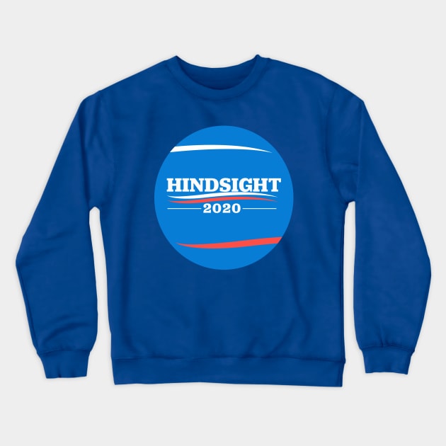 Hindsight is 2020! Bernie Sanders for President! Crewneck Sweatshirt by cxm0d